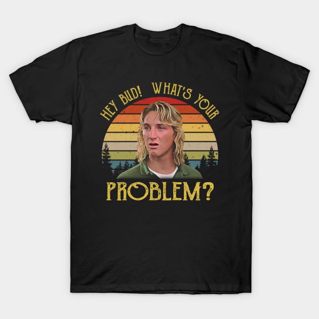 Hey Bud What's Your Problem Vintage T-Shirt by JorgeHigginsDesigns